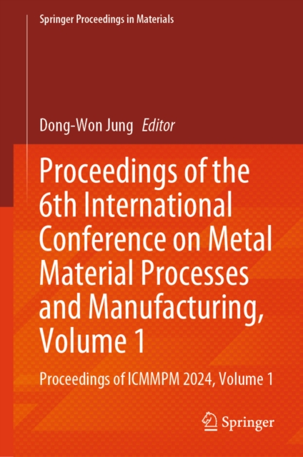 Proceedings of the 6th International Conference on Metal Material Processes and Manufacturing, Volume 1