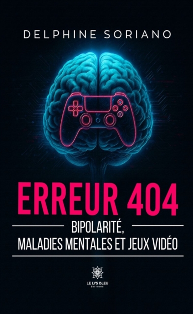 Erreur 404 - Bipolarite, maladies mentales et jeux video