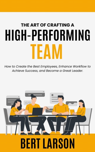 Art of Crafting a High-Performing Team