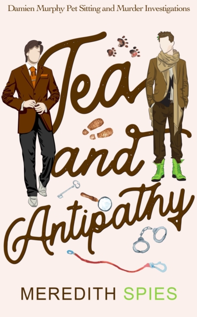 Tea and Antipathy (Damien Murphy Pet Sitting and Murder Investigations Book 1)