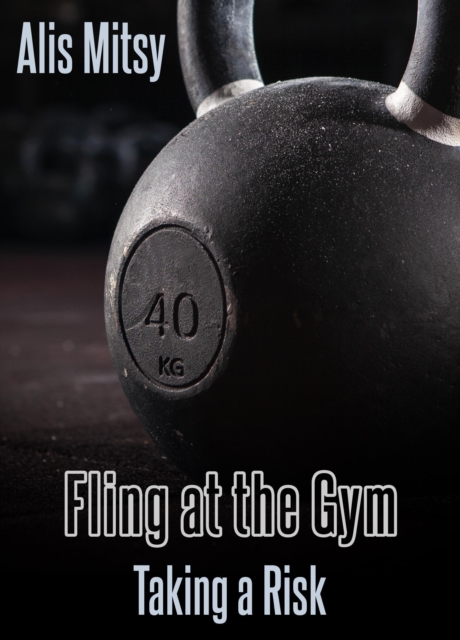 Fling at the Gym: Taking a Risk