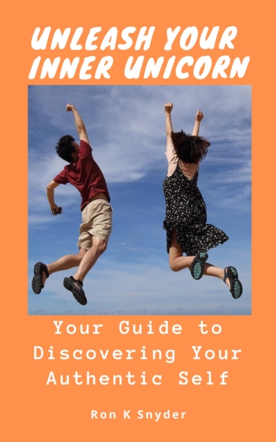 Unleash Your Inner Unicorn: Your Guide to Discovering Your Authentic Self
