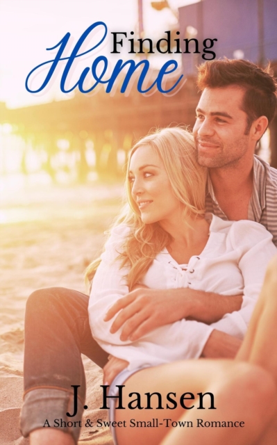 Finding Home: A Short & Sweet Small-town Romance