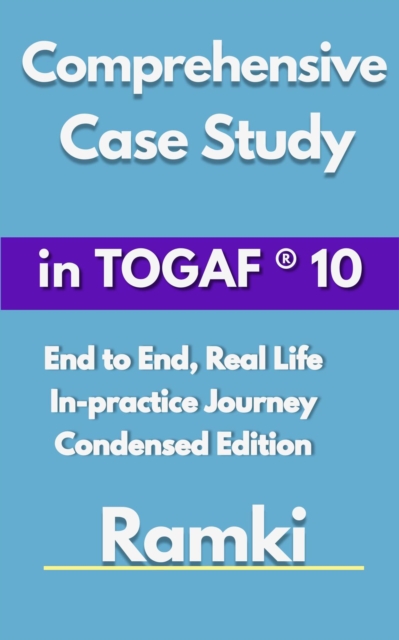 Comprehensive Case Study In TOGAF(R) 10