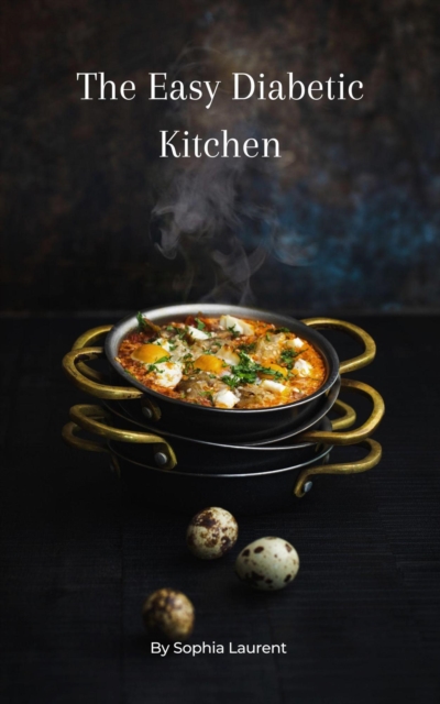 Easy Diabetic Kitchen: Stress-Free Recipes for Type 2 Diabetes