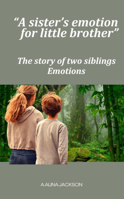 &quote;A sister's emotion for little brother&quote;