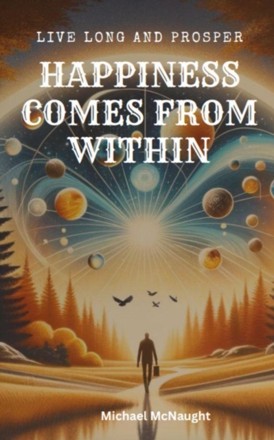 Live Long And Prosper: Happiness Comes From Within