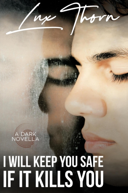 I Will Keep You Safe if It Kills You