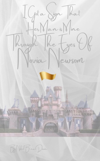 I Got a Sign That Her Man is Mine Through The Eyes of Novia Newsom