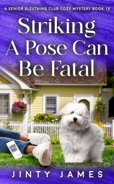 Striking A Pose Can Be Fatal - A Senior Sleuthing Club Cozy Mystery Book 10