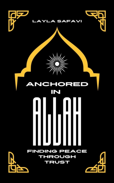 Anchored in Allah: Finding Peace Through Trust