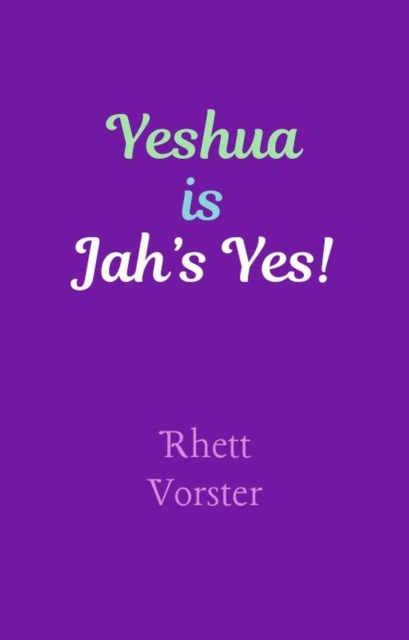 Yeshua is Jah's Yes!