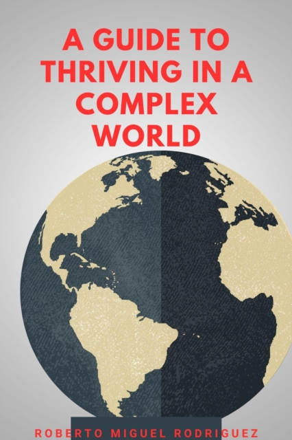 Guide to Thriving in a Complex World