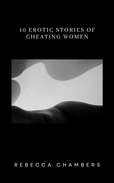 10 Erotic Stories of Cheating Women