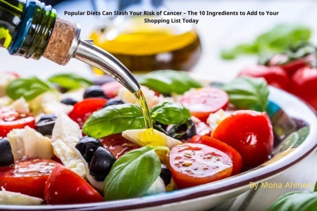 Popular Diets Can Slash Your Risk of Cancer - The 10 Ingredients to Add to Your Shopping List Today