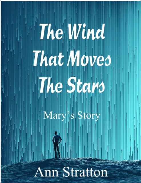 Wind That Moves the Stars: Mary's Story