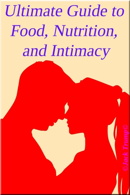 Ultimate Guide to Food, Nutrition, and Intimacy