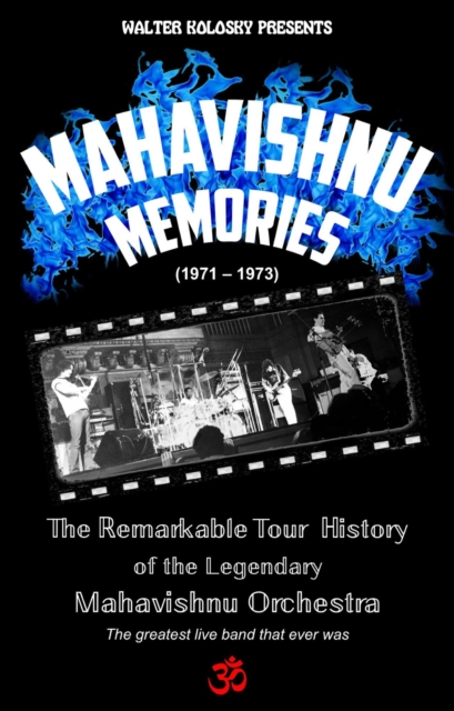 Mahavishnu Memories : The Remarkable Tour History of the Legendary Mahavishnu Orchestra
