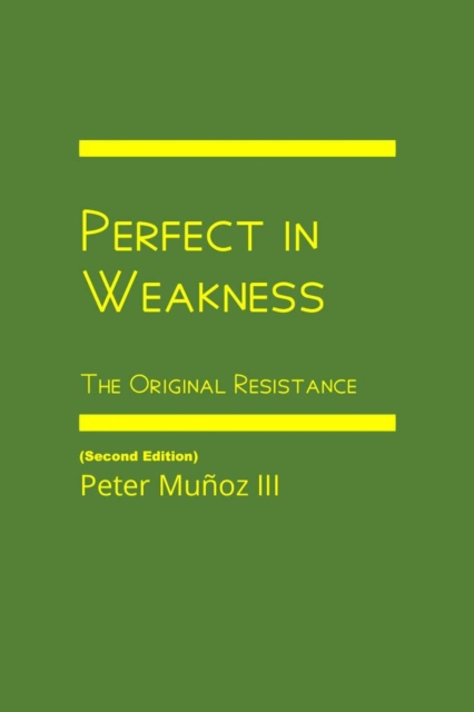 Perfect in Weakness: The Original Resistance