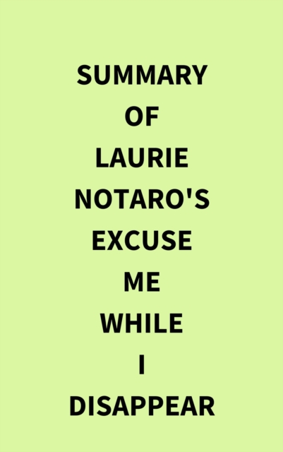 Summary of Laurie Notaro's Excuse Me While I Disappear