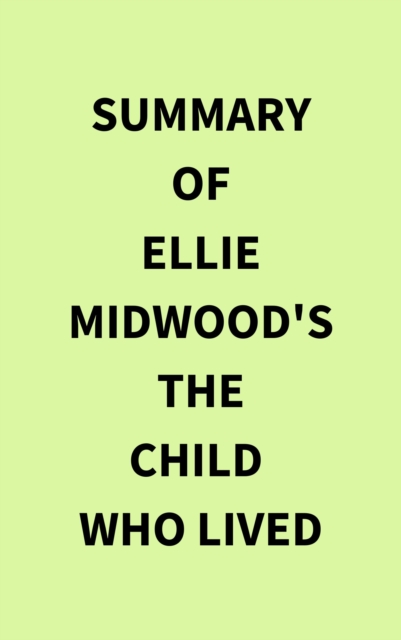 Summary of Ellie Midwood's The Child Who Lived