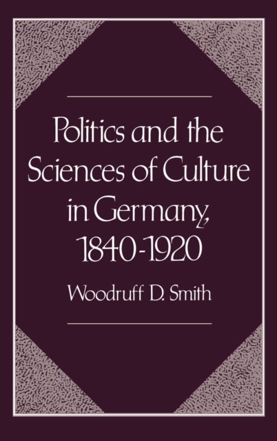 Politics and the Sciences of Culture in Germany, 1840-1920