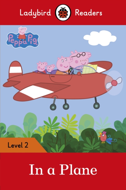 Ladybird Readers Level 2 - Peppa Pig - In a Plane (ELT Graded Reader)