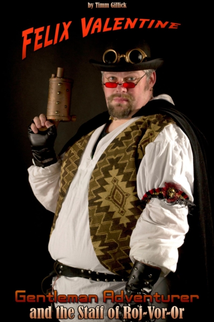 Felix Valentine, Gentleman Adventurer in The Staff of Raj-Vor-Or
