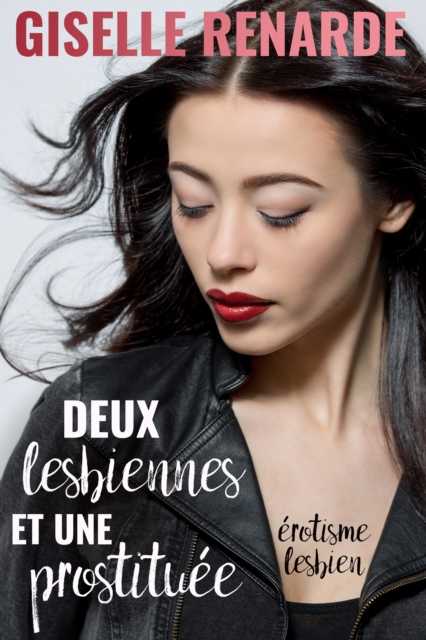Deux lesbiennes et une prostituee: erotisme lesbien