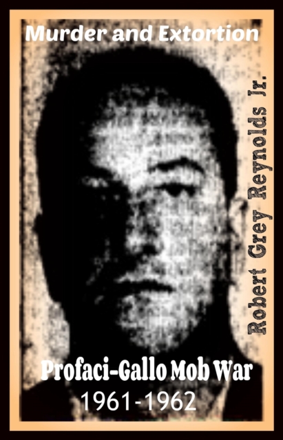 Murder and Extortion Profaci-Gallo Mob War 1961-1962