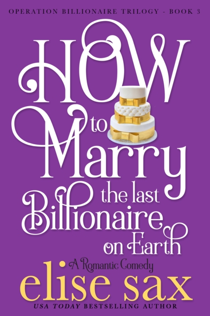 How to Marry the Last Billionaire on Earth
