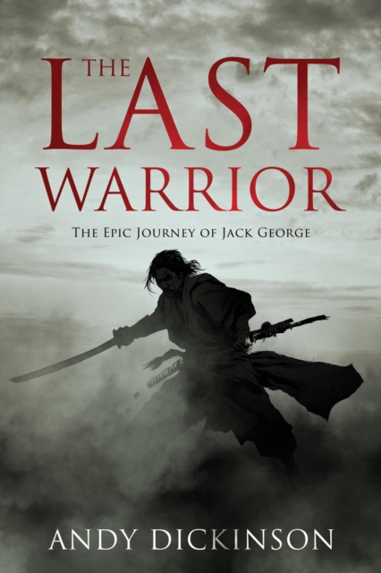 Last Warrior - The Epic Journey of Jack George