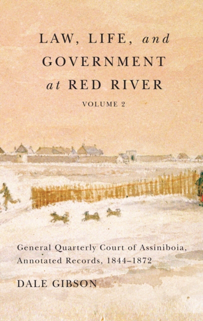 Law, Life, and Government at Red River, Volume 2