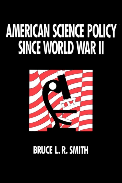 American Science Policy since World War II