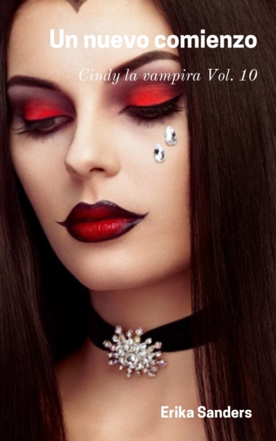 Un nuevo comienzo. Cindy la vampira Vol. 10