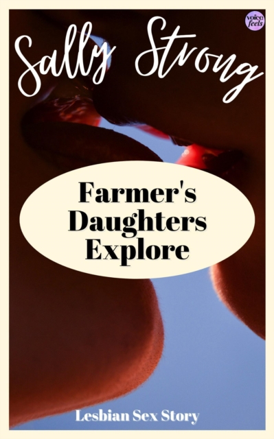 Farmer's Daughters Explore: Lesbian Sex Story