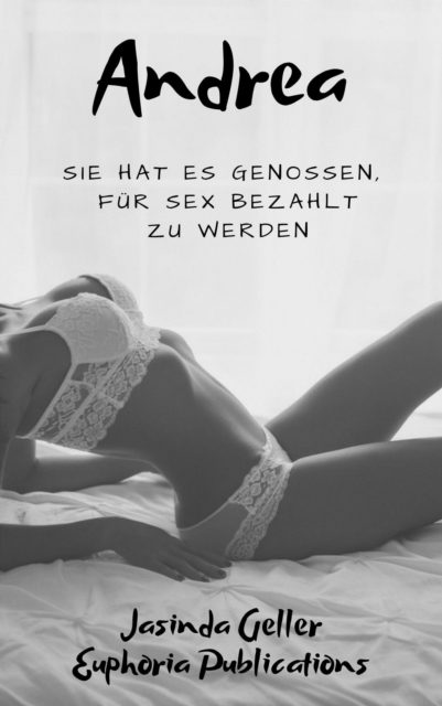 Andrea: Sie Hat Es Genossen, Fur Sex Bezahlt Zu Werden