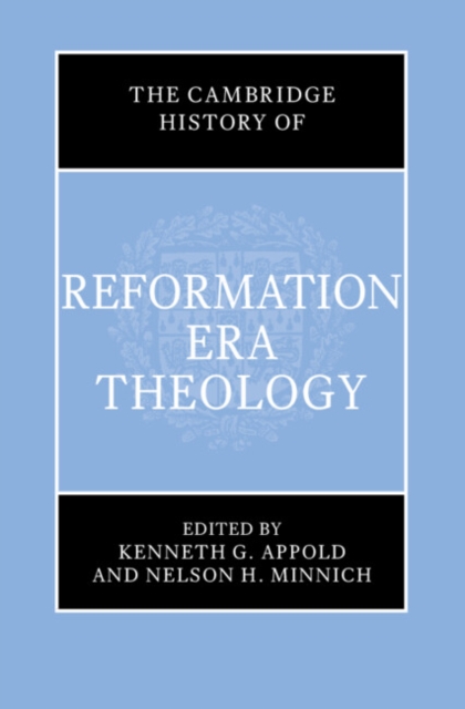 Cambridge History of Reformation Era Theology
