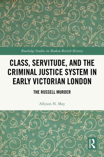 Class, Servitude, and the Criminal Justice System in Early Victorian London