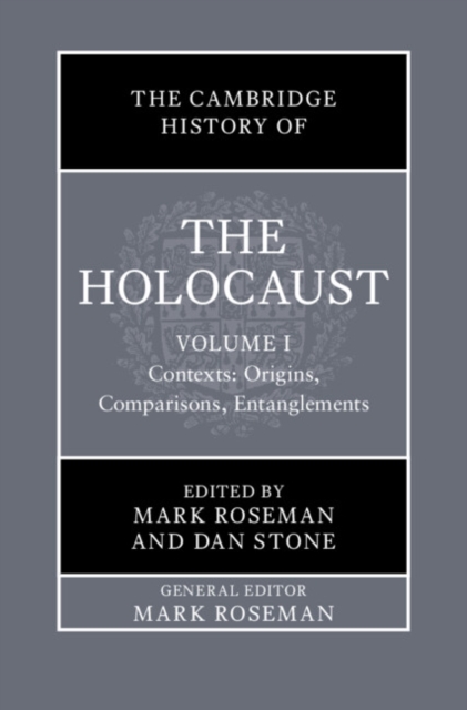 Cambridge History of the Holocaust: Volume 1, Contexts: Origins, Comparisons, Entanglements