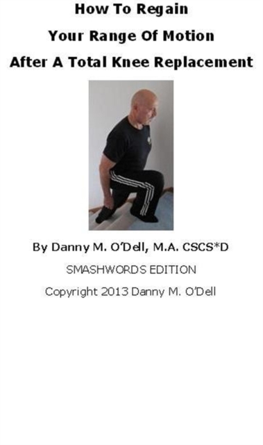 How To Regain Your Range Of Motion After A Total Knee Replacement