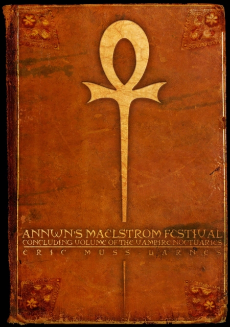 Annwn's Maelstrom Festival: Concluding Volume of the Vampire Noctuaries