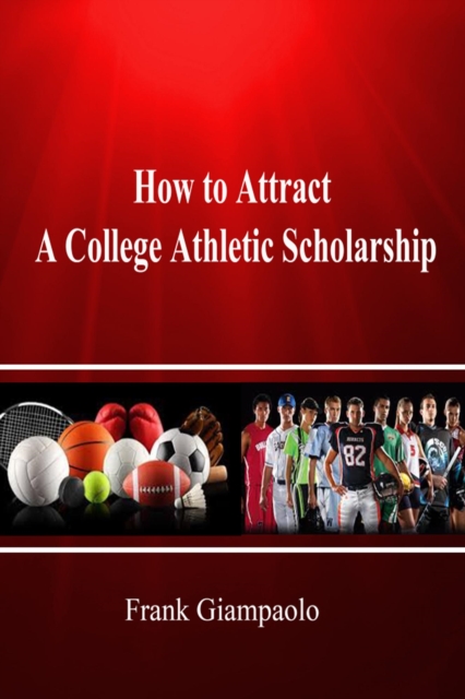 How to Attract A College Athletic Scholarship