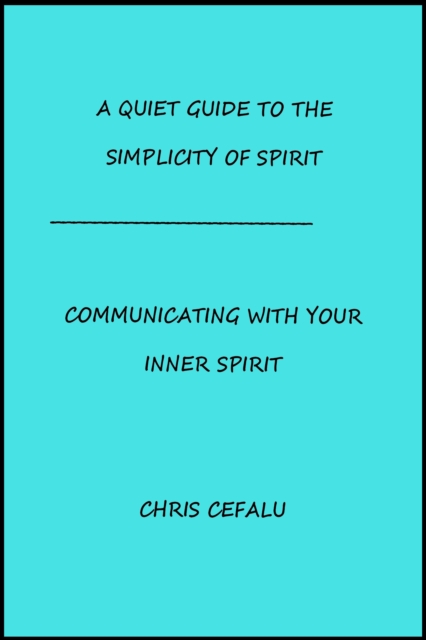 Quiet Guide To The Simplicity of Spirit