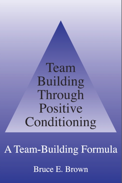 Team Building Through Positive Conditioning - A Team Building Formula