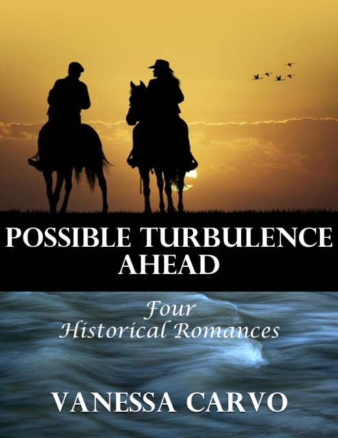 Possible Turbulence Ahead: Four Historical Romances