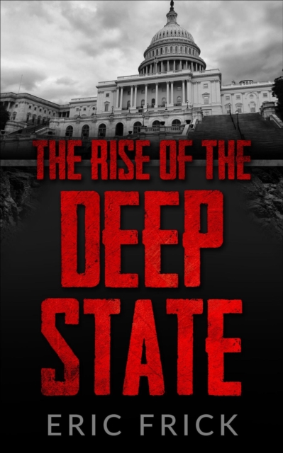 Rise of the Deep State