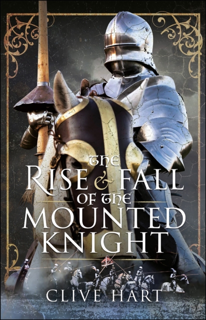 Rise & Fall of the Mounted Knight