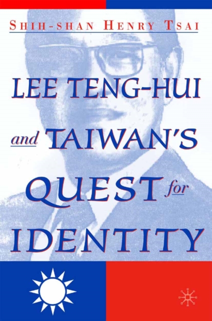 Lee Teng-hui and Taiwan's Quest for Identity