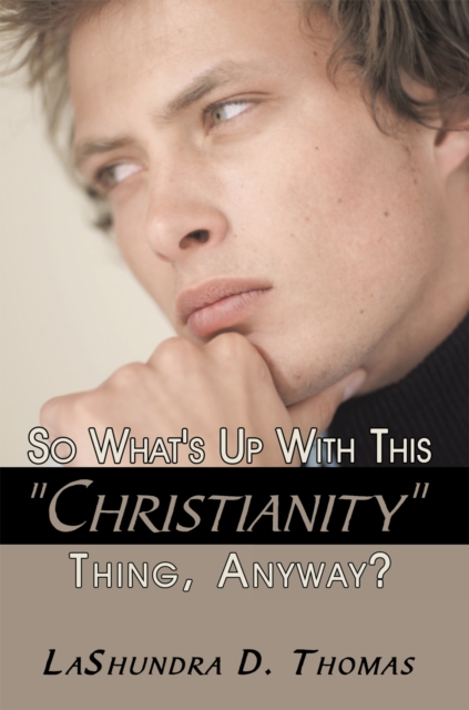 So What's up with This &quote;Christianity&quote; Thing, Anyway?